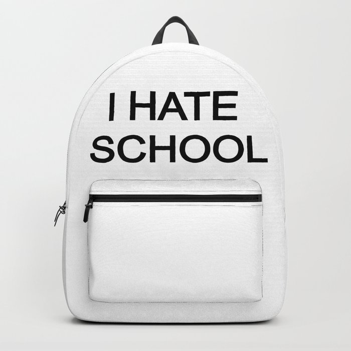 I hate school pencil case/backpack Backpack by kruzzles